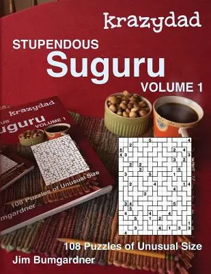Krazydad Stupendous Suguru Volume 1: 108 puzzle-uri de dimensiuni neobișnuite - Krazydad Stupendous Suguru Volume 1: 108 Puzzles of Unusual Size
