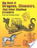 Big Book of Dragons, Monsters, and Other Mythical Creatures (Marea carte a dragonilor, monștrilor și a altor creaturi mitice) - Big Book of Dragons, Monsters, and Other Mythical Creatures
