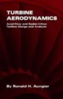 Aerodinamica turbinelor: Proiectarea și analiza turbinelor cu curgere axială și radială - Turbine Aerodynamics: Axial-Flow and Radial-Inflow Turbine Design and Analysis