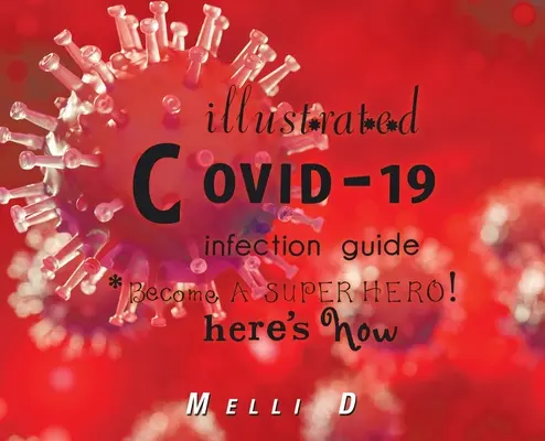Ghid ilustrat de infecție Covid-19: Deveniți un supererou! Iată cum - Illustrated Covid-19 Infection Guide: Become a Superhero! Here's How