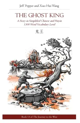 Regele fantomă: O poveste în chineză simplificată și pinyin, nivel de vocabular de 1500 de cuvinte - The Ghost King: A Story in Simplified Chinese and Pinyin, 1500 Word Vocabulary Level