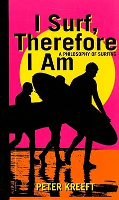 Navighez, deci sunt: O filosofie a navigării - I Surf, Therefore I Am: A Philosophy of Surfing