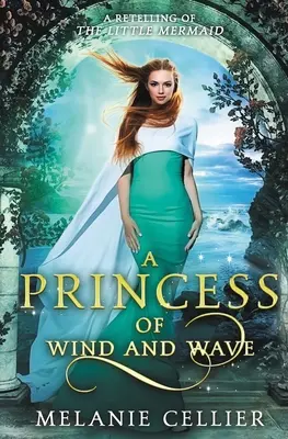 O prințesă a vântului și a valurilor: O repovestire a Mica Sirenă - A Princess of Wind and Wave: A Retelling of The Little Mermaid