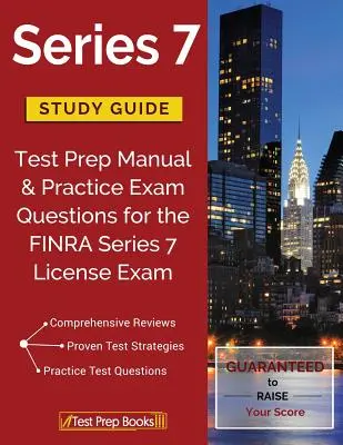 Ghid de studiu Series 7: Test Prep Manual & Practice Exam Questions for the FINRA Series 7 License Exam - Series 7 Study Guide: Test Prep Manual & Practice Exam Questions for the FINRA Series 7 License Exam