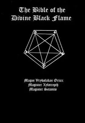 Biblia Divinei Flăcări Negre (The Bible of the Divine Black Flame) - The Bible of the Divine Black Flame
