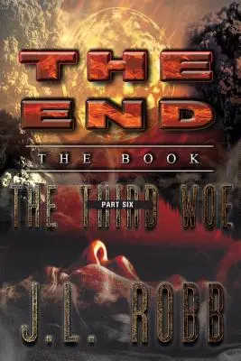 Sfârșitul: Cartea: Partea a șasea: Al treilea necaz - The End: The Book: Part Six: The Third Woe