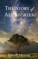 Povestea tuturor poveștilor: Geneza 1-11 - The Story of All Stories: Genesis 1-11