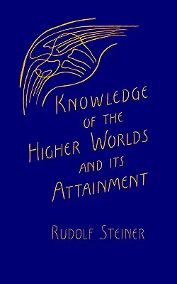 Cunoașterea lumilor superioare și dobândirea acesteia - Knowledge of the Higher Worlds and Its Attainment
