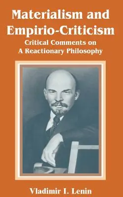 Materialism și empiriocriticism: Comentarii critice asupra unei filosofii reacționare - Materialism and Empirio-Criticism: Critical Comments on A Reactionary Philosophy