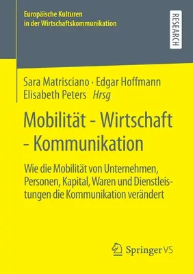 Mobilitate - Economie - Comunicare: Cum schimbă comunicarea mobilitatea companiilor, oamenilor, capitalului, bunurilor și serviciilor - Mobilitt - Wirtschaft - Kommunikation: Wie Die Mobilitt Von Unternehmen, Personen, Kapital, Waren Und Dienstleistungen Die Kommunikation Verndert