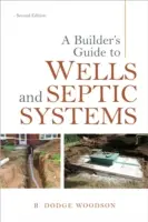 Ghidul constructorului pentru puțuri și sisteme septice - A Builder's Guide to Wells and Septic Systems