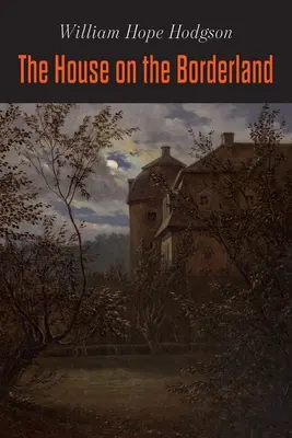 Casa de la graniță (The House on the Borderland) - The House on the Borderland