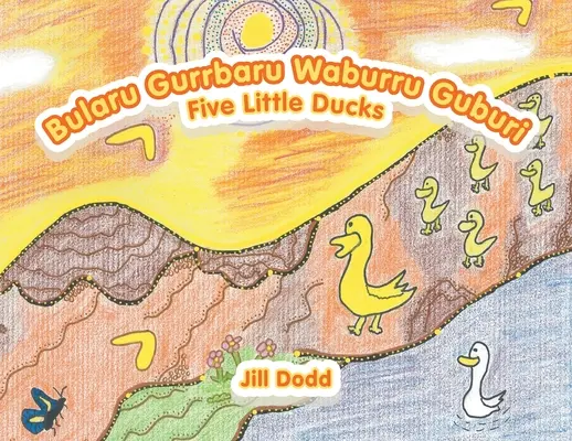 Bularu Gurrbaru Waburru Guburi: Cinci Rațe Mici - Bularu Gurrbaru Waburru Guburi: Five Little Ducks