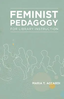 Pedagogie feministă pentru instruirea în bibliotecă - Feminist Pedagogy for Library Instruction