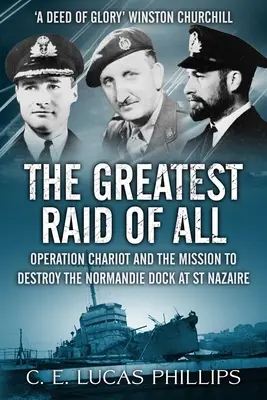 Cel mai mare raid al tuturor: Operațiunea Chariot și misiunea de distrugere a docului Normandie de la St Nazaire - The Greatest Raid of All: Operation Chariot and the Mission to Destroy the Normandie Dock at St Nazaire