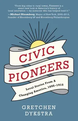 Pionieri civici: Povești locale dintr-o Americă în schimbare, 1895-1915 - Civic Pioneers: Local Stories from a Changing America, 1895-1915