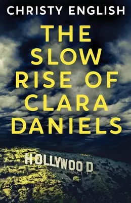 Ascensiunea lentă a Clarei Daniels - The Slow Rise Of Clara Daniels