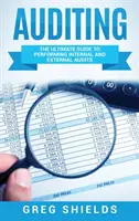 Auditul: Ghidul suprem pentru efectuarea auditurilor interne și externe - Auditing: The Ultimate Guide to Performing Internal and External Audits