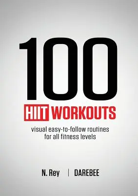 100 de antrenamente HIIT: Rutine vizuale ușor de urmat pentru toate nivelurile de fitness - 100 HIIT Workouts: Visual easy-to-follow routines for all fitness levels