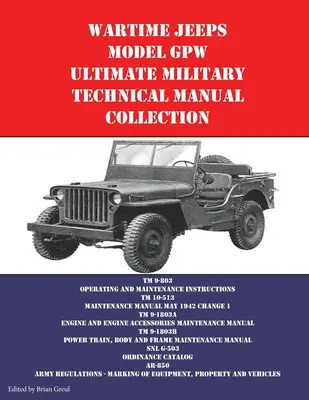 Jeep-uri pe timp de război Model GPW Colecția finală de manuale tehnice militare - Wartime Jeeps Model GPW Ultimate Military Technical Manual Collection