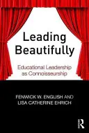 Leading Beautifully: Conducerea educațională ca o cunoaștere - Leading Beautifully: Educational Leadership as Connoisseurship