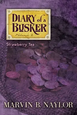 Jurnalul unui boschetar: Ceai de căpșuni - Diary of a Busker: Strawberry Tea