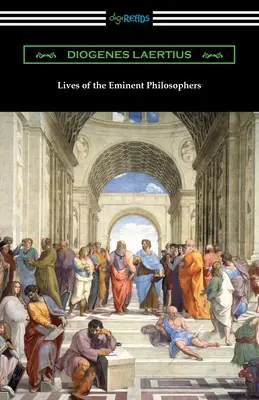 Viețile filosofilor eminenți (Lives of the Eminent Philosophers) - Lives of the Eminent Philosophers