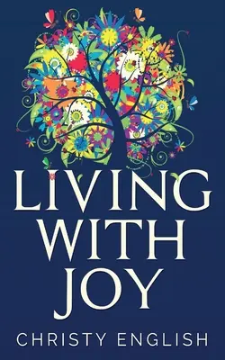 Trăind cu bucurie: O scurtă călătorie a sufletului - Living With Joy: A Short Journey of the Soul