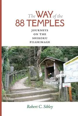 Calea celor 88 de temple: Călătorii pe Pelerinajul Shikoku - The Way of the 88 Temples: Journeys on the Shikoku Pilgrimage