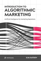 Introducere în marketingul algoritmic: Inteligența artificială pentru operațiunile de marketing - Introduction to Algorithmic Marketing: Artificial Intelligence for Marketing Operations