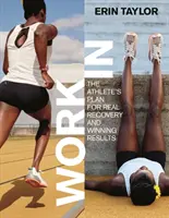 Work in: Planul atletului pentru recuperare reală și rezultate câștigătoare - Work in: The Athlete's Plan for Real Recovery and Winning Results