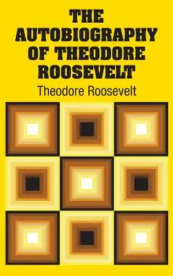 Autobiografia lui Theodore Roosevelt - The Autobiography of Theodore Roosevelt