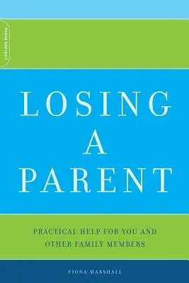 Pierderea unui părinte: Ajutor practic pentru tine și ceilalți membri ai familiei - Losing a Parent: Practical Help for You and Other Family Members
