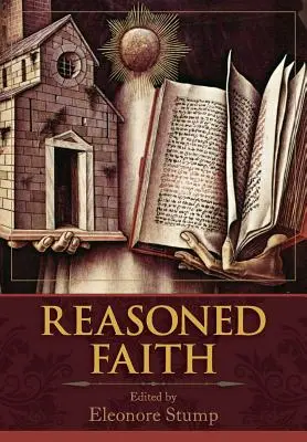 Reasoned Faith: Eseuri în teologia filosofică în onoarea lui Norman Kretzmann - Reasoned Faith: Essays in Philosophical Theology in Honor of Norman Kretzmann
