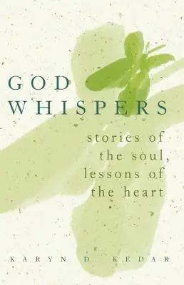 Dumnezeu șoptește: Povești ale sufletului, lecții ale inimii - God Whispers: Stories of the Soul, Lessons of the Heart