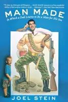 Man Made: În care un tată învață să fie un bărbat pentru fiul său - Man Made: In Which a Dad Learns to Be a Man for His Son