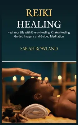 Vindecarea Reiki: Reiki pentru începători, vindecă-ți corpul și crește energia cu echilibrarea chakrelor, vindecarea chakrelor și imagistica ghidată - Reiki Healing: Reiki for Beginners, Heal Your Body and Increase Energy with Chakra Balancing, Chakra Healing, and Guided Imagery
