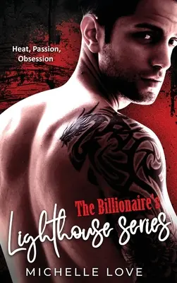 Seria The Billionaire's Lighthouse: Căldură, pasiune, obsesie - The Billionaire's Lighthouse series: Heat, Passion, Obsession