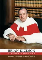 Brian Dickson: Călătoria unui judecător - Brian Dickson: A Judge's Journey
