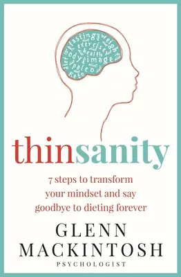 Thinsanity: 7 pași pentru a-ți transforma mentalitatea și a spune adio dietelor pentru totdeauna - Thinsanity: 7 Steps to Transform Your Mindset and Say Goodbye to Dieting Forever