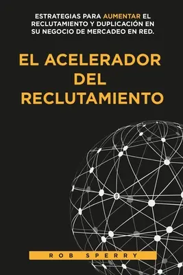 El Accelerador del Reclutamiento - El Acelerador del Reclutamiento