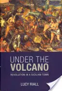 Sub vulcan: Revoluție într-un oraș sicilian - Under the Volcano: Revolution in a Sicilian Town