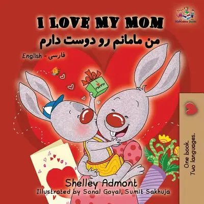 Îmi iubesc mama: Engleză Farsi - Persană - I Love My Mom: English Farsi - Persian