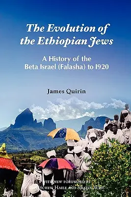 The Evolution of the Ethiopian Jews (Evoluția evreilor etiopieni): O istorie a Beta Israel (Falasha) până în I920 - The Evolution of the Ethiopian Jews: A History of the Beta Israel (Falasha) to I920
