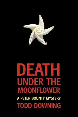 Moartea sub floarea lunii (un mister al șerifului Peter Bounty) - Death Under the Moonflower (a Sheriff Peter Bounty Mystery)