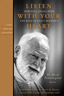 Ascultă cu inima ta: Viața spirituală cu Regula Sfântului Benedict - Listen with Your Heart: Spiritual Living with the Rule of St. Benedict