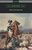 Rider of the Purple Sage: (Ilustrată de W. Herbert Dunton) - Riders of the Purple Sage: (Illustrated by W. Herbert Dunton)