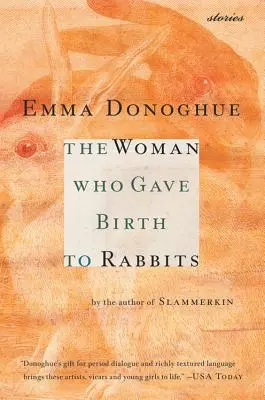 Femeia care a născut iepuri: Povești - The Woman Who Gave Birth to Rabbits: Stories