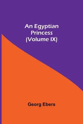 O prințesă egipteană (Volumul IX) - An Egyptian Princess (Volume IX)