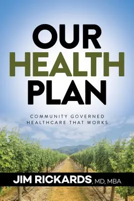 Planul nostru de sănătate: Asistență medicală guvernată de comunitate care funcționează - Our Health Plan: Community Governed Healthcare That Works